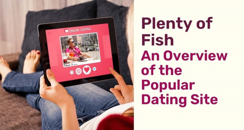 Plenty of Fish: Popüler Arkadaşlık Sitesine Genel Bakış